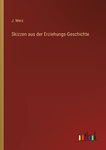 Skizzen aus der Erziehungs-Geschichte