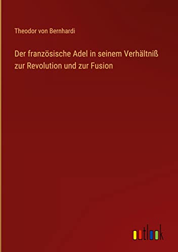 Der französische Adel in seinem Verhältniß zur Revolution und zur Fusion