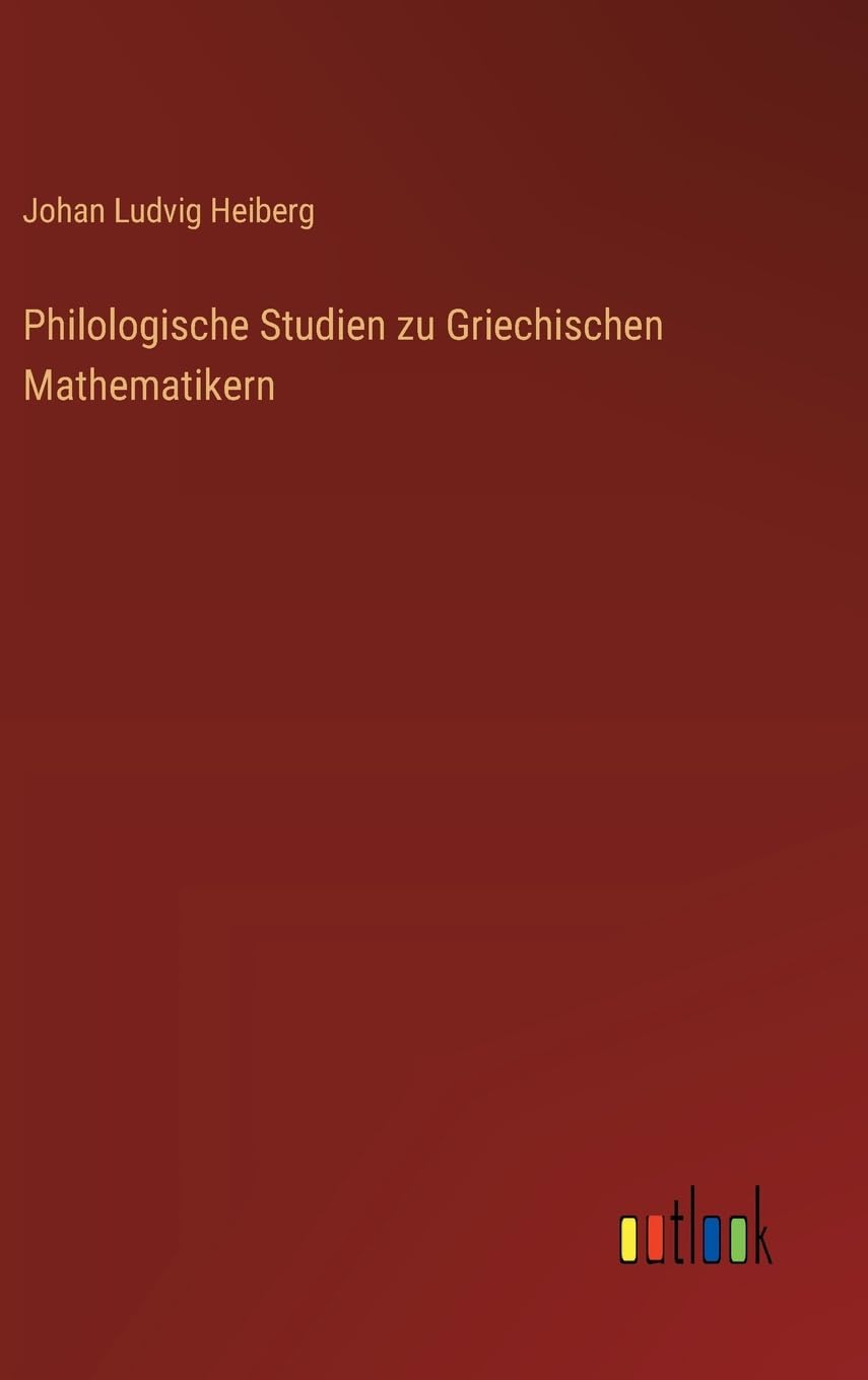 Philologische Studien zu Griechischen Mathematikern