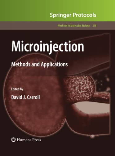 Microinjection: Methods and Applications (Methods in Molecular Biology, Band 518)