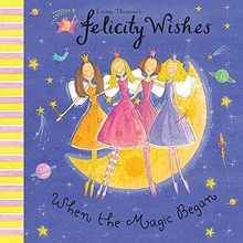 Felicity Wishes: When The Magic Began