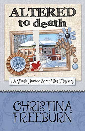Altered To Death (A Faith Hunter Scrap This Mystery, Band 6)