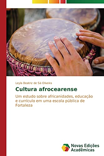 Cultura afrocearense: Um estudo sobre africanidades, educação e currículo em uma escola pública de Fortaleza