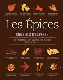 Les épices : conseils d'experts : les comprendre, les associer, les cuisiner tout simplement