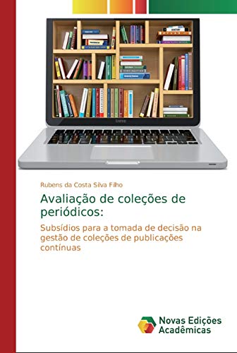 Avaliação de coleções de periódicos:: Subsídios para a tomada de decisão na gestão de coleções de publicações contínuas