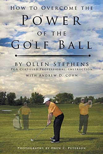 How to Overcome the Power of the Golf Ball: Approach With Perfection: Learn How to Play Your Best Golf with the Least Amount of Effort, the Lowest Investment, and in the Fastest Time