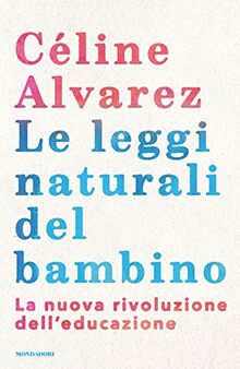 Le leggi naturali del bambino. La nuova rivoluzione dell'educazione