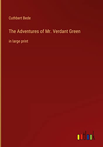 The Adventures of Mr. Verdant Green: in large print