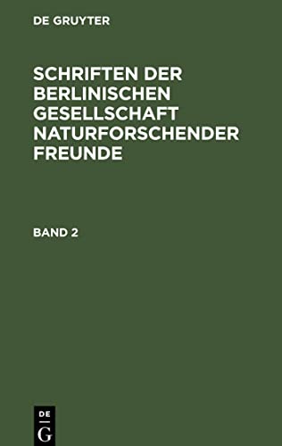 Schriften der Berlinischen Gesellschaft naturforschender Freunde, Band 2, Schriften der Berlinischen Gesellschaft naturforschender Freunde Band 2