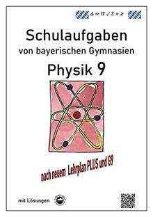 Physik 9, Schulaufgaben (G9, LehrplanPLUS) von bayerischen Gymnasien mit Lösungen, Klasse 9