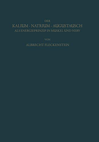 Der Kalium-Natrium-Augustausch als Energieprinzip in Muskel und Nerv: Zugleich ein Grundriss der Allgemeinen Elektropharmakologie