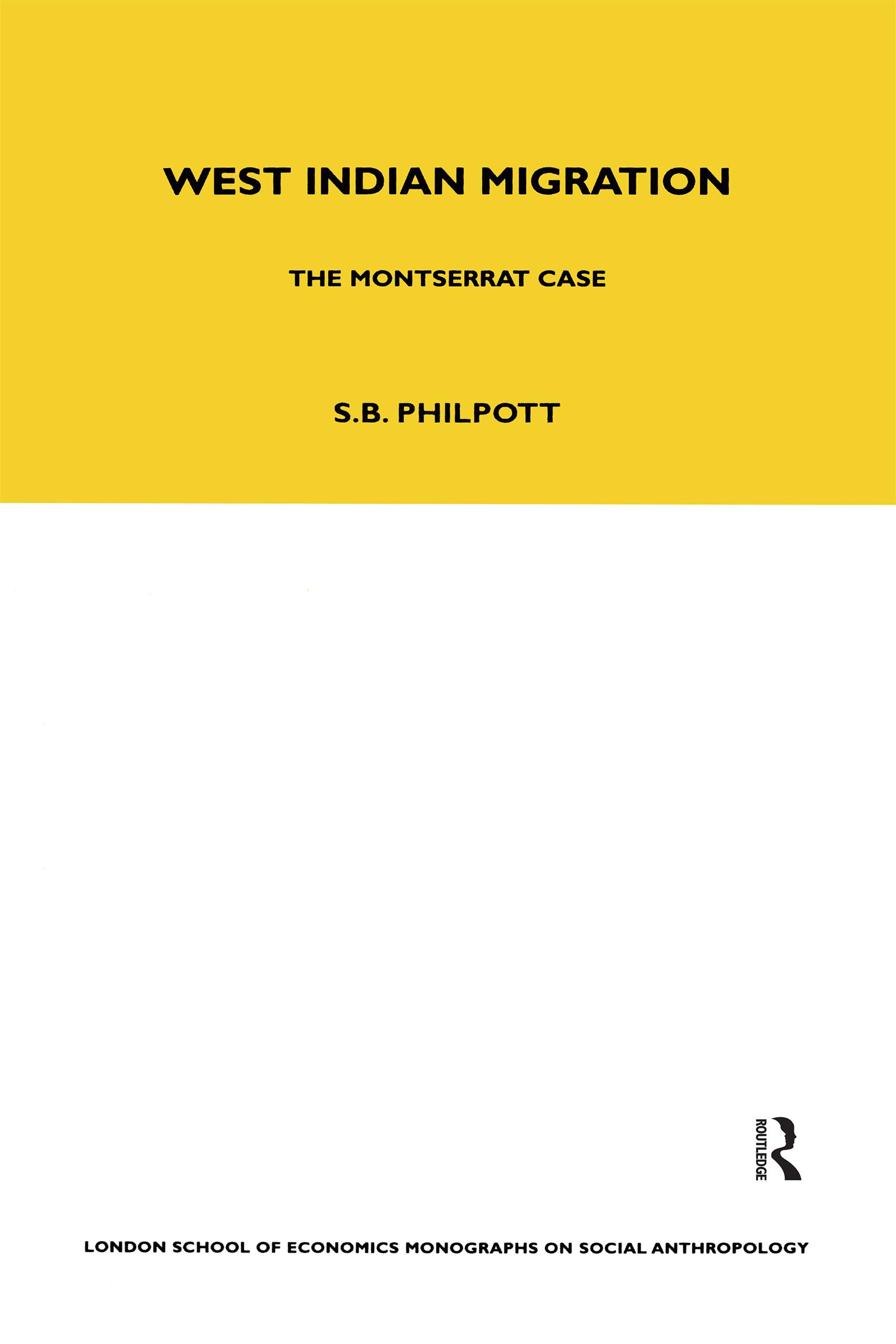 West Indian Migration: The Monserrat Case (Lse Monographs on Social Anthropology)