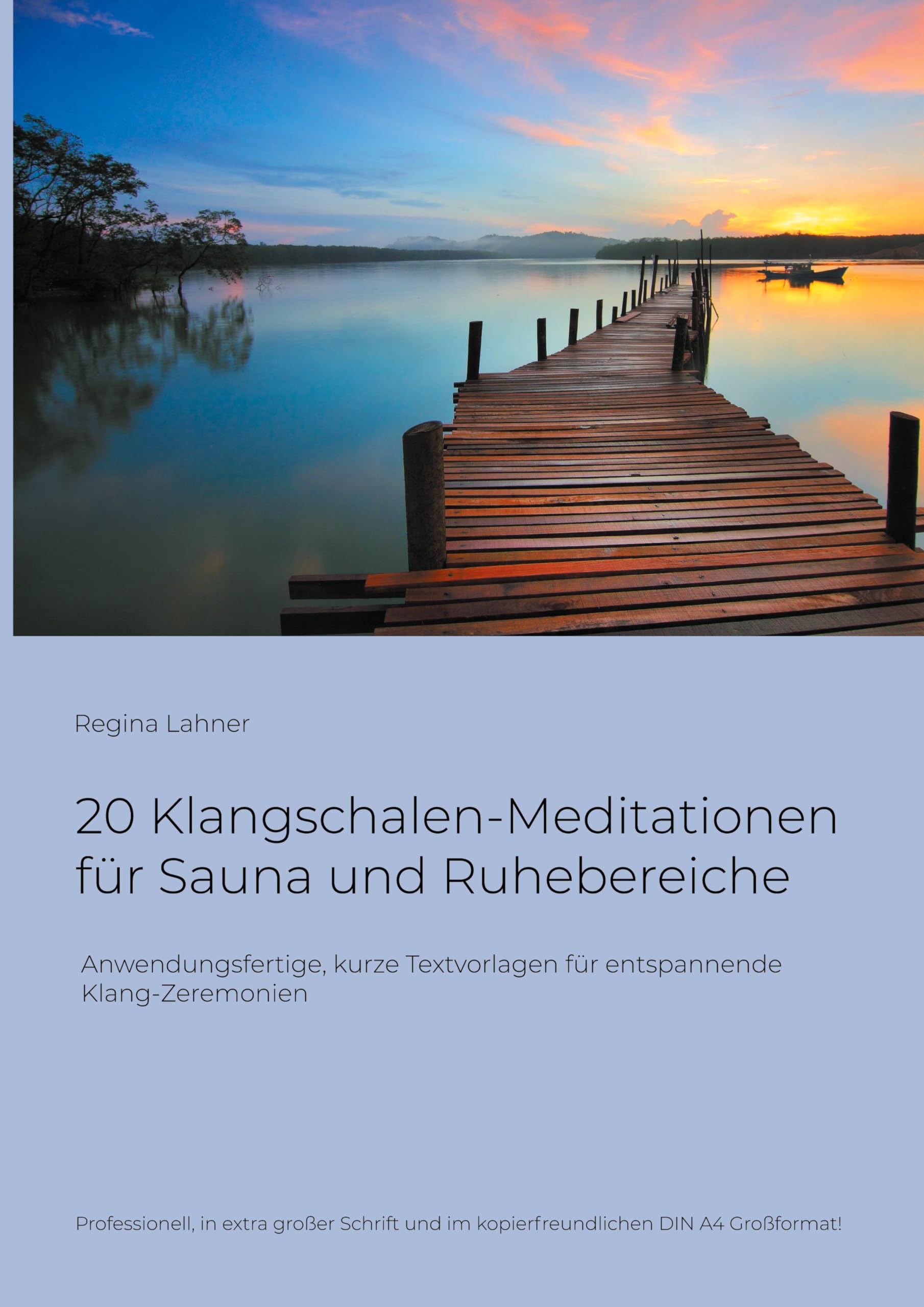 20 Klangschalen-Meditationen für Sauna und Ruhebereiche: Anwendungsfertige, kurze Textvorlagen für entspannende Klang-Zeremonien