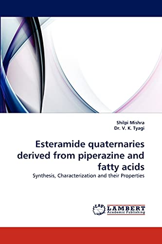 Esteramide quaternaries derived from piperazine and fatty acids: Synthesis, Characterization and their Properties