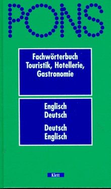 PONS Fachwörterbuch, Touristik, Hotellerie, Gastronomie, Englisch-Deutsch / Deutsch-Englisch