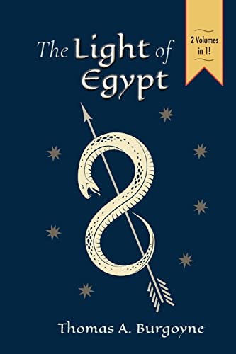 Burgoyne, Thomas H. The Light Of Egypt; Or, The Science Of The Soul And The Stars [Two Volumes In One]