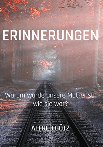 Erinnerungen: Warum wurde unsere Mutter so, wie sie war?