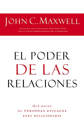 El poder de las relaciones (Everyone Communicates, Few Connect): Lo que distingue a la gente altamente efectiva