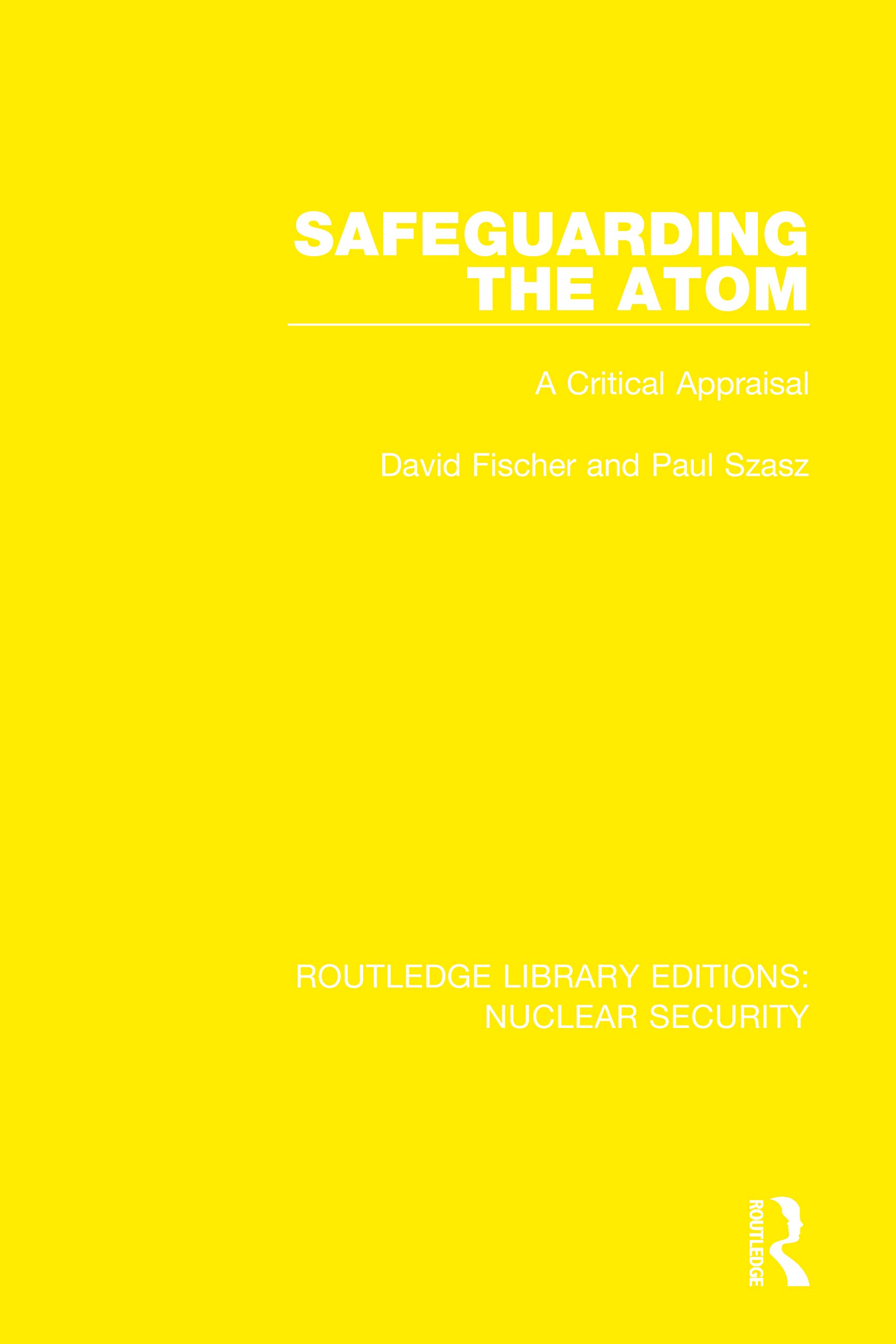 Safeguarding the Atom: A Critical Appraisal (Routledge Library Editions: Nuclear Security, 12, Band 12)