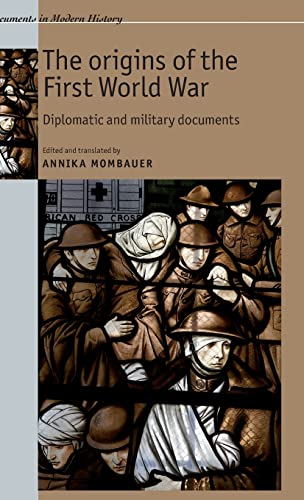 The origins of the First World War: Diplomatic and military documents (Documents in Modern History)