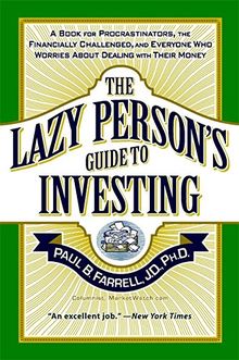 The Lazy Person's Guide to Investing: A Book for Procrastinators, the Financially Challenged, and Everyone Who Worries About Dealing with Their Money von Paul B. Farrell | Buch | Zustand gut