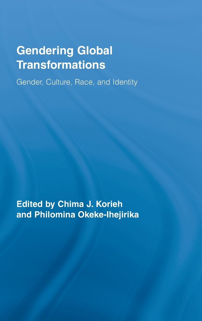 Gendering Global Transformations: Gender, Culture, Race, and Identity (Routledge Research in Gender and Society, 16, Band 16)