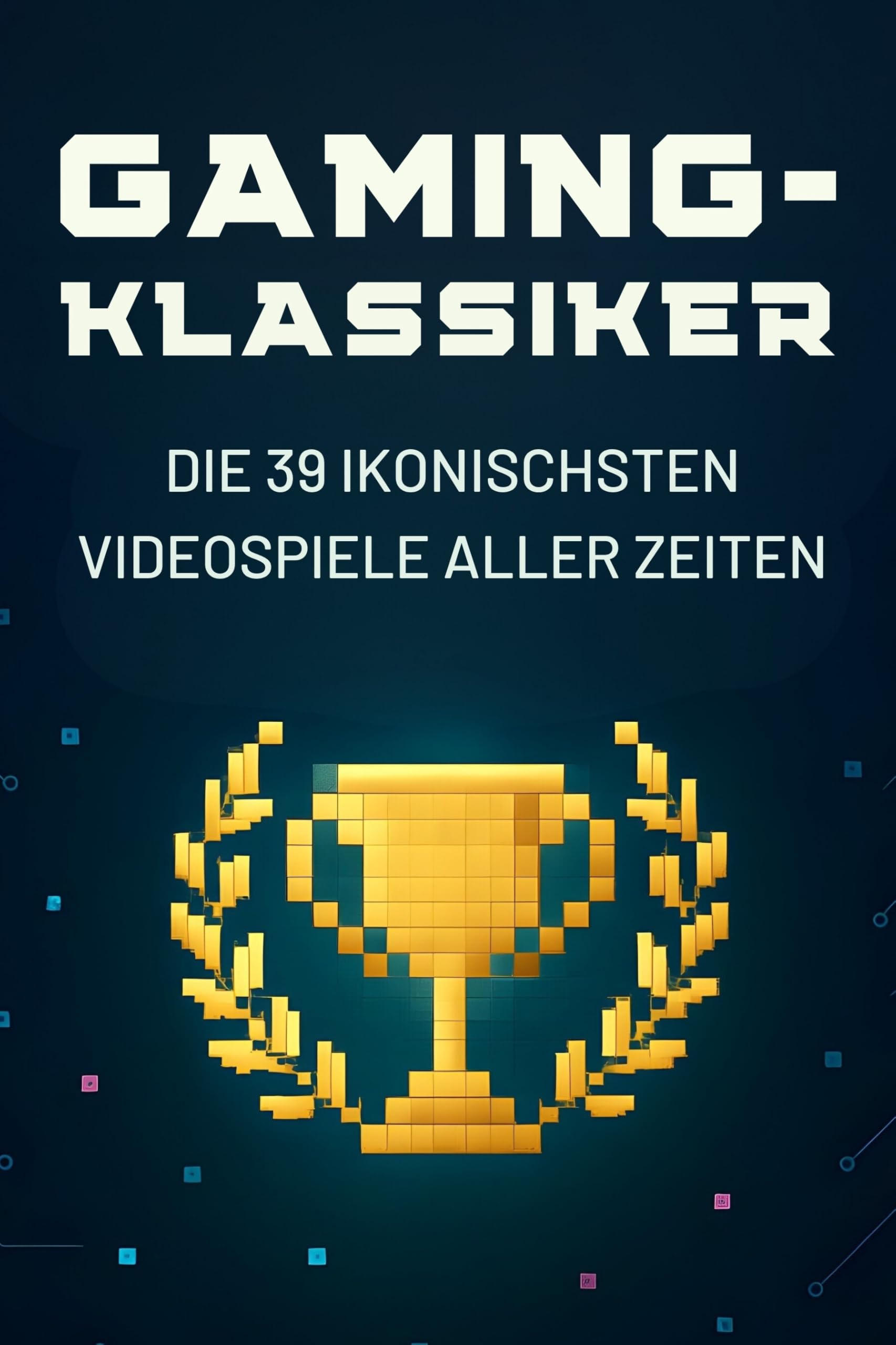 Gaming-Klassiker: Die 39 ikonischsten Videospiele aller Zeiten