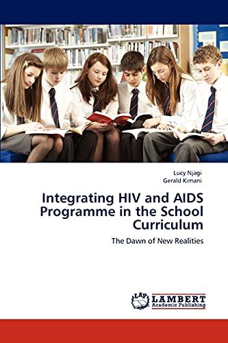 Integrating HIV and AIDS Programme in the School Curriculum: The Dawn of New Realities