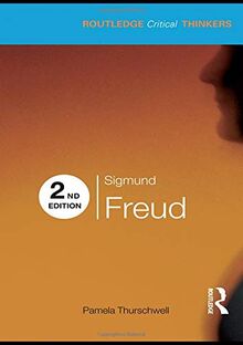 Sigmund Freud: Second Edition (Routledge Critical Thinkers)