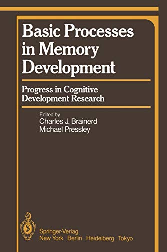 Basic Processes in Memory Development: Progress in Cognitive Development Research (Springer Series in Cognitive Development)