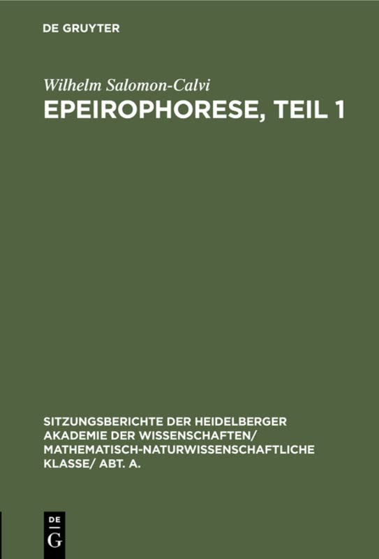 Epeirophorese, Teil 1 (Sitzungsberichte der Heidelberger Akademie der Wissenschaften/ Abt. A. Mathematisch-physikalische Wissenschaften, 1930, 6, Band 1930)