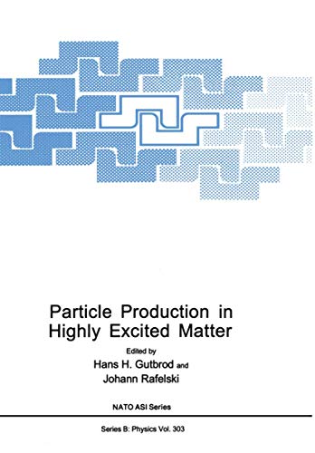 Particle Production in Highly Excited Matter (Nato Science Series B: (Closed)) (Nato Science Series B:, 303, Band 303)