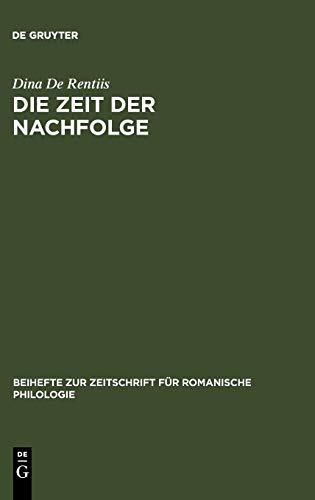 Die Zeit der Nachfolge: Zur Interdependenz von 'imitatio Christi' und 'imitatio auctorum' im 12.-16. Jahrhundert (Beihefte zur Zeitschrift für romanische Philologie, Band 273)