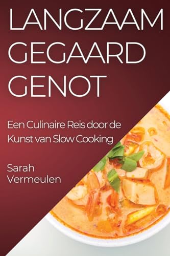 Langzaam Gegaard Genot: Een Culinaire Reis door de Kunst van Slow Cooking