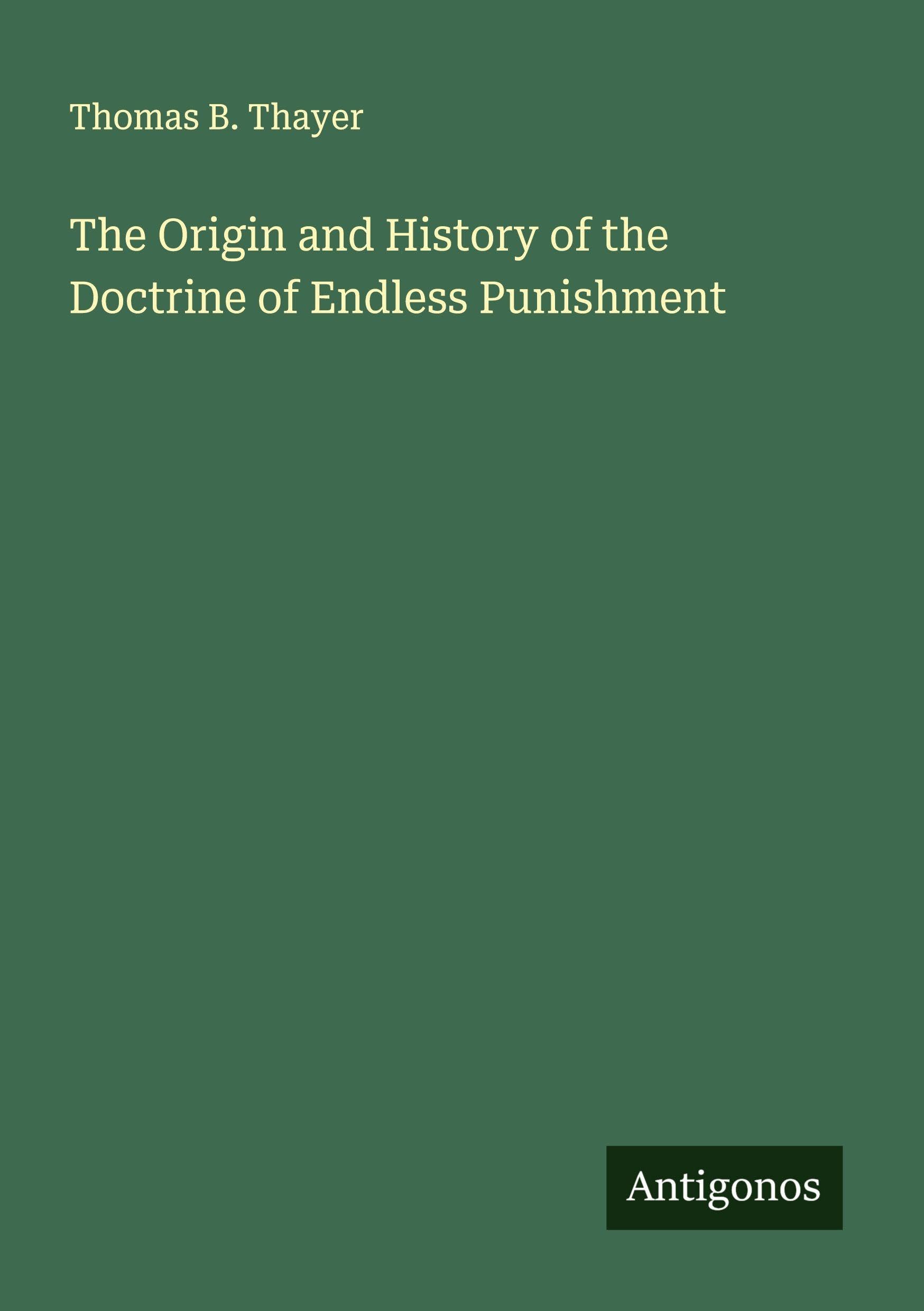 The Origin and History of the Doctrine of Endless Punishment