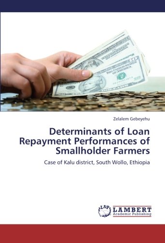 Determinants of Loan Repayment Performances of Smallholder Farmers: Case of Kalu district, South Wollo, Ethiopia