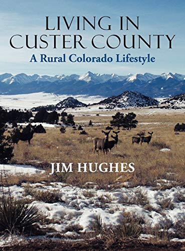 Living in Custer County: A Rural Colorado Lifestyle