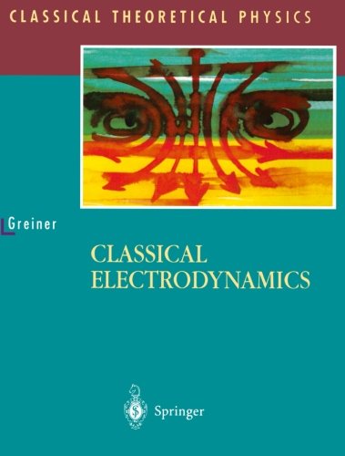 Classical Electrodynamics (Classical Theoretical Physics)