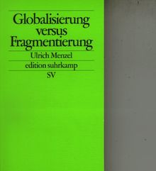 Globalisierung versus Fragmentierung.