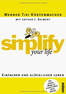 simplify your life: Einfacher und glücklicher leben von Küstenmacher, Werner Tiki, Seiwert, Lothar J. | Buch | Zustand gut