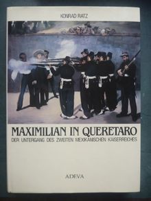 Maximilian in Queretaro