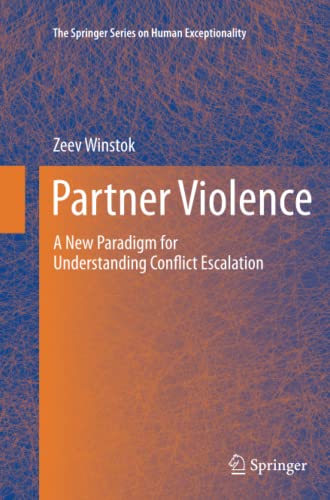 Partner Violence: A New Paradigm for Understanding Conflict Escalation (The Springer Series on Human Exceptionality)