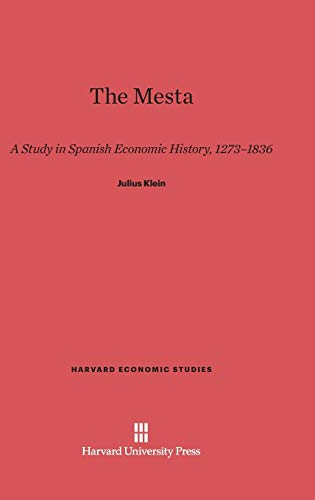 The Mesta: A Study in Spanish Economic History, 1273-1836 (Harvard Economic Studies, Band 21)