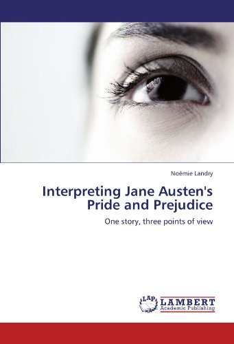 Interpreting Jane Austen's Pride and Prejudice: One story, three points of view