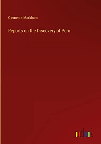 Reports on the Discovery of Peru