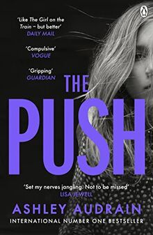 The Push: The Richard & Judy Book Club Choice & Sunday Times Bestseller With a Shocking Twist