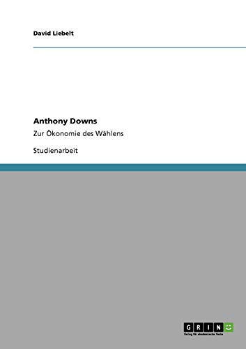 Anthony Downs: Zur Ökonomie des Wählens