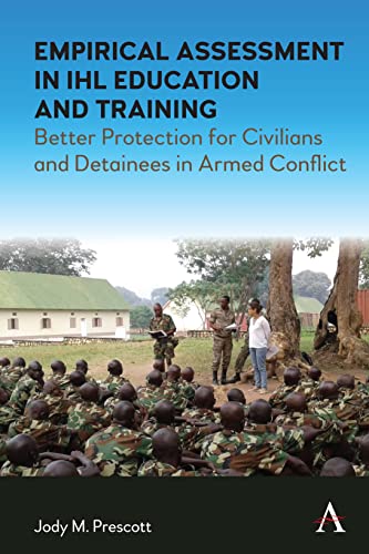 Empirical Assessment in Ihl Education and Training: Better Protection for Civilians and Detainees in Armed Conflict