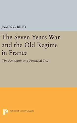 The Seven Years War and the Old Regime in France: The Economic and Financial Toll (Princeton Legacy Library)