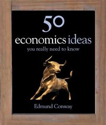 50 Economics Ideas: your really need to know (50 Ideas)